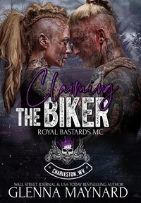  Glenna Maynard - Claiming The Biker - Royal Bastards MC: Charleston, WV, #9.