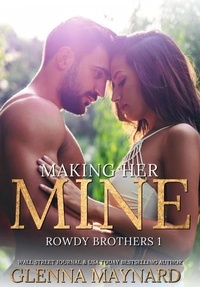  Glenna Maynard - Making Her Mine - Rowdy Brothers, #1.