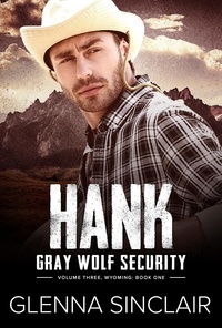  Glenna Sinclair - Hank - Gray Wolf Security Volume Three: Wyoming, #1.