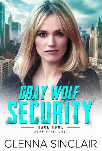 Glenna Sinclair - Joss - Gray Wolf Security Back Home, #5.
