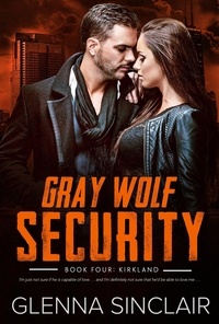  Glenna Sinclair - Kirkland - Gray Wolf Security Volume One, #4.