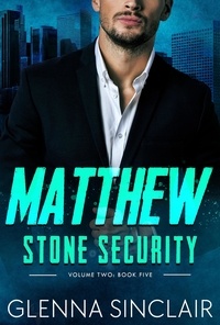  Glenna Sinclair - Matthew - Stone Security Volume Two, #5.