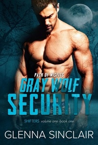  Glenna Sinclair - Pack of Misfits - Gray Wolf Security Shifters: Volume One, #1.