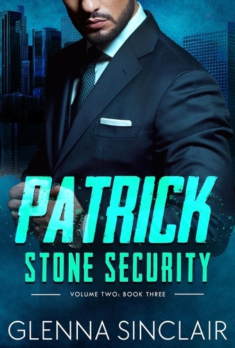  Glenna Sinclair - Patrick - Stone Security Volume Two, #3.