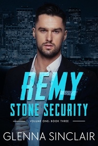  Glenna Sinclair - Remy - Stone Security Volume One, #3.