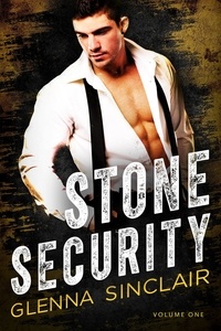  Glenna Sinclair - Stone Security: Complete Volume One - Stone Security Volume One, #6.