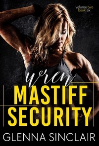  Glenna Sinclair - Wren - Mastiff Security Volume Two, #6.