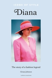 Glenys Johnson - Icons of Style: Diana - The story of a fashion icon.