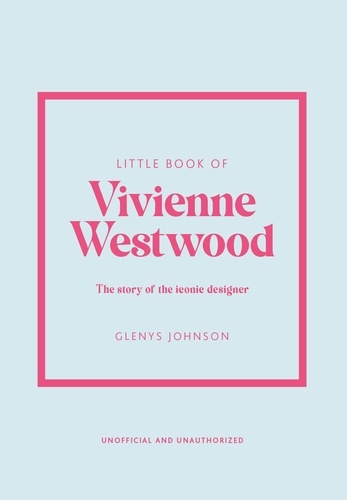 Little book of Vivienne Westwood. The story of the iconic designer