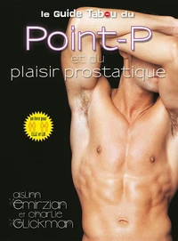 Le guide tabou du point-P et du plaisir prostatique
