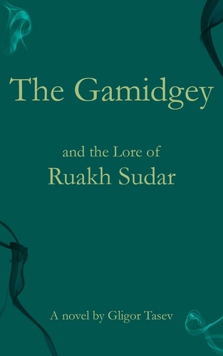  Gligor Tasev - The Gamidgey and the Lore of Ruakh Sudar - Apocryphia – The Altered Universe of parables, #1.