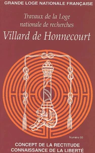 Travaux de la Loge nationale de recherches Villard de Honnecourt N° 50/2002