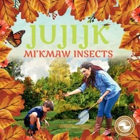 Jujijk: Mi’kmaw Insects