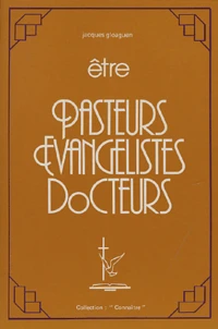 Etre Pasteurs Evangélistes Docteurs