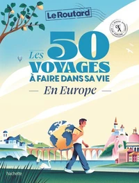 Les 50 voyages à faire dans sa vie en Europe