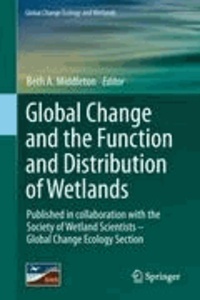 Beth A. Middleton - Global Change and the Function and Distribution of Wetlands.