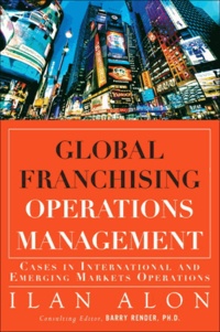 Global Franchising Operations Management - Cases in International and Emerging Markets Operations.