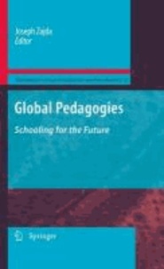 Joseph Zajda - Global Pedagogies - Schooling for the Future.