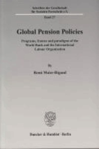 Global Pension Policies - Programs, frames and paradigms of the World Bank and the International Labour Organization.