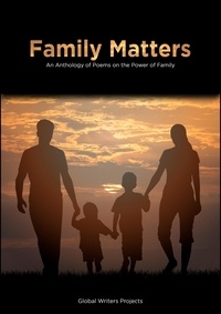  Global Writers Project - Family Matters:  An Anthology of Poems on Family Power.