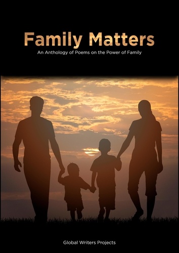  Global Writers Project - Family Matters:  An Anthology of Poems on Family Power.