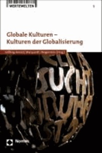 Globale Kulturen - Kulturen der Globalisierung.