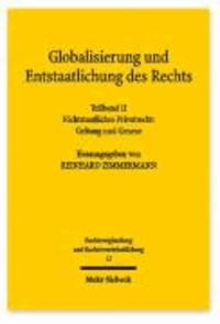 Globalisierung und Entstaatlichung des Rechts. Teilband 2 - Nichtstaatliches Privatrecht: Geltung und Genese.