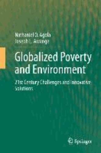 Globalized Poverty and Environment - 21st Century Challenges and Innovative Solutions.