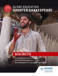Globe Education - Globe Education Shorter Shakespeare: Macbeth.