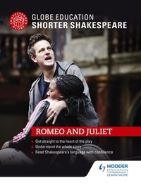 Globe Education - Globe Education Shorter Shakespeare: Romeo and Juliet.