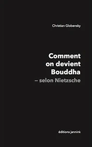 Comment on devient Bouddha selon Nietzsche