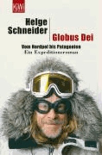 Globus Dei - Vom Nordpol bis Patagonien. Ein Expeditionsroman.