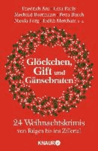 Glöckchen, Gift und Gänsebraten - 24 Weihnachtskrimis von Rügen bis ins Zillertal.