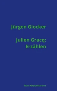 Julien Gracq: Erzählen