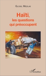 Glodel Mezilas - Haïti, les questions qui préoccupent.