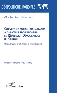 Glombert Loko Mantuono - Couverture sociale des maladies à caractère professionnel en République Démocratique du Congo - Plaidoyer pour la réforme de la sécurité sociale.