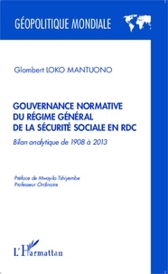 Glombert Loko Mantuono - Gouvernance normative du régime général de la sécurité sociale en RDC - Bilan analytique de 1908 à 2013.
