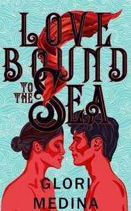 Téléchargement de manuels Rapidshare Love Bound to the Sea par Glori Medina DJVU PDB