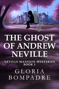  Gloria Bompadre - The Ghost of Andrew Neville - Neville Mansion Mysteries, #1.