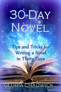 Gloria Chadwick - 30-Day Novel: Tips and Tricks for Writing a Novel in Thirty Days - 30-Day Novel, #2.
