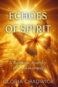  Gloria Chadwick - Echoes of Spirit: A Rainbow Journey Into Awakening - Light Library, #4.