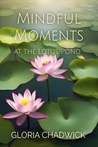  Gloria Chadwick - Mindful Moments at the Lotus Pond.