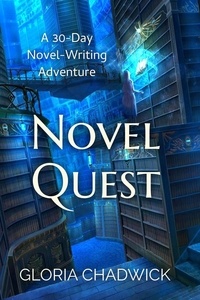  Gloria Chadwick - Novel Quest: A 30-Day Novel-Writing Adventure - 30-Day Novel, #4.