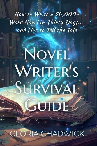  Gloria Chadwick - Novel Writer's Survival Guide - 30-Day Novel.