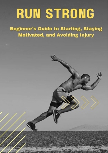  Gloria Cheruto - Run Strong: Beginner's Guide to Starting, Staying Motivated, and Avoiding Injury.
