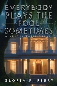  Gloria F. Perry - Everybody Plays The Fool Sometimes - The Legacy Babies, #1.