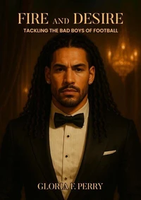 Fire and Desire (Tackling the Bad Boys of Football)