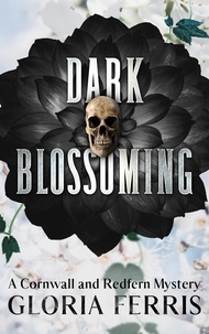  Gloria Ferris - Dark Blossoming - A Cornwall &amp; Redfern Mystery, #4.