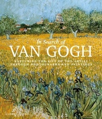 Gloria Fossi et Danilo De Marco - In Search of Van Gogh - Capturing the Life of the Artist Through Photographs and Paintings.
