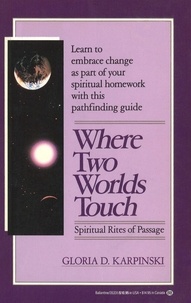 Gloria Karpinski - Where Two Worlds Touch - Spiritual Rites of Passage.
